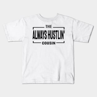 Always Hustling Cousin Kids T-Shirt